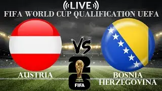 🔴Austria vs Bosnia-Herzegovina | FIFA World Cup qualification UEFA | Live Score