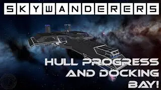 Skywanderers The Hammer - Hull Progress and Docking Bays Run Through - Skywanderers Pre-Alpha