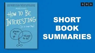 Short Book Summary of How to Be Interesting An Instruction Manual by Jessica Hagy