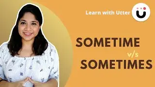 Difference between Sometime & Sometimes | Learn English with our Experts on Utter | Download Utter