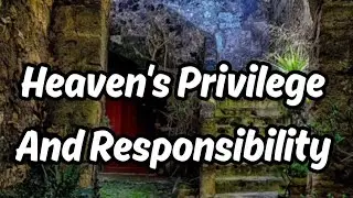 Heaven 's Privilege & Responsibility 