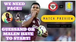 Brentford v Aston Villa  | Match Preview | Need Pace In The Team! | Guessand OR Malen Have To Start!