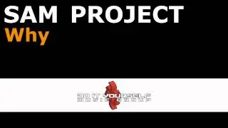 SAM PROJECT - Why
