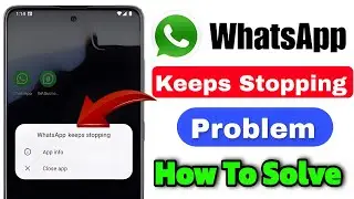 whatsapp keeps stopping problem hindi | whatsapp close app problem | keeps Stopping problem