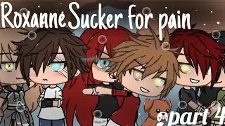 °Roxanne°+\\Sucker for pain\\GLMV [part 4]