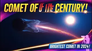 Comet of the Century! C/2023 A3 Suchin Shan Will Illuminate the Sky in 2024 🌠