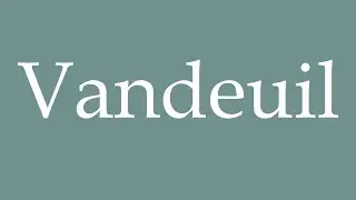 How to Pronounce ''Vandeuil'' Correctly in French