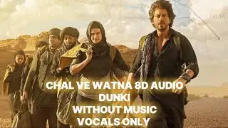 Chal ve watna | Full audio song | without music | vocals only | Dunki | Javed Ali | Shahrukh khan
