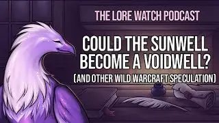 Could the Sunwell become a Voidwell? (And other wild Warcraft speculation)