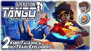KEEP TALKING & NO TRAIN EXPLODES!! | Operation: Tango (Full Release) | Part 2 | ft. Orbital Potato