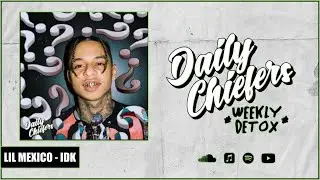 Lil Mexico - IDK (@DailyChiefers Exclusive)