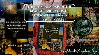 The Legal Analysis Of The Realistic Migration Of Renewable Energy In Nigeria🇳🇬{by Deborah Marshall}