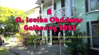 St Lucian Christmas Gathering 2025 with Christmas music from Five Choirs over the years 1992 to 2025