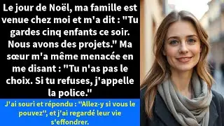 Le jour de No&euml;l, ma famille est venue chez moi et m'a dit : 