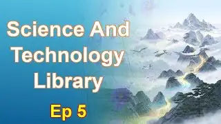 Science And Technology Library - Episode 5: Chapters 308 to 379 - Audiobook