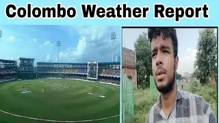 Asia Cup | IND vs PAK | Colombo Weather report | rain prediction