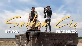 Styku - Szukam Cię feat. HVZX