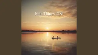 First Things First