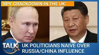 Foreign spy crackdown: Politicians na&iuml;ve over money from China and Russia