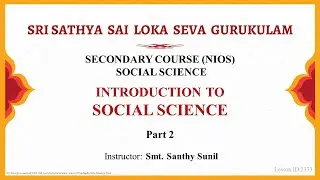 Secondary | NIOS | Social | Introduction to Social Science | Smt. Santhy Sunil | Part 2 of 6