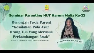 Seminar Parenting | Mencegah Toxic Parent Bersama dr. Aisah Dahlan, CHt, CM. NLP