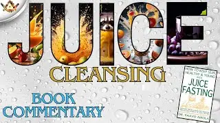 Juice Cleansing - A Commentary on The Book Juice Fasting by Paavo Airola