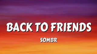 sombr - back to friends (Lyrics)