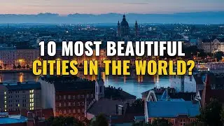 10 Most Beautiful Cities in the World 2025