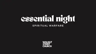 Essential Night | Spiritual Warfare | Mark Walker