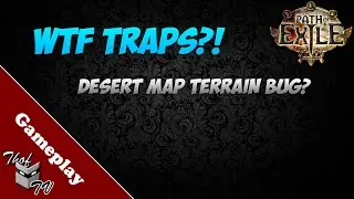 Path of Exile - WTF Traps?! Desert Map Terrain Bug?