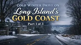 Cold Winter Drive on Long Island’s Gold Coast | Part 1 of 3