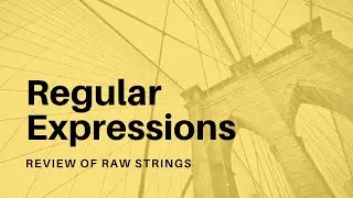 Regular Expressions - 05 -  Review of Raw Strings
