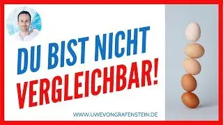 Vergleichen macht Dich ungl&uuml;cklich. Mach lieber das hier... // Uwe von Grafenstein