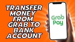 How To Transfer Money From Grab To Bank Account