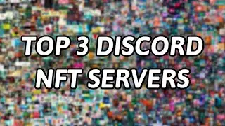 Top 3 NFT Discord Servers! (Socialize with other NFT Lovers)