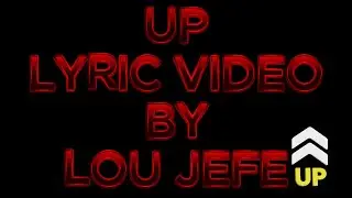 @LouJefeLive  - Up (Lyric Video)