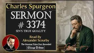 Sermon No.3374- Charles Spurgeon Sermons - Read By Alexander Scourby *God is Spirit, Truth & Love.