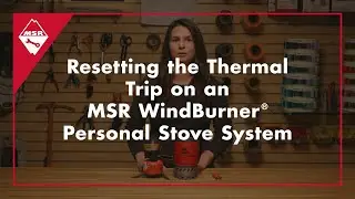MSR Field Service: Resetting the Thermal Trip on an MSR WindBurner&reg; Personal Stove System