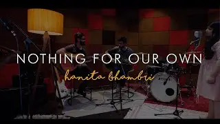 Hanita Bhambri - Nothing For Our Own (Live Session) // Compass Box Music