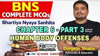 BNS MCQs - CHAPTER 6 - PART 3 - OFFENCES AGAINST HUMAN BODY by Durgesh #bns #bnsmcq #judicialbeings