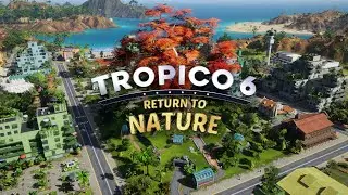 Tropico 6 - Return to Nature | Gameplay PC