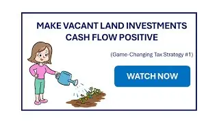 Game Changer 1 - Make vacant land investments cash flow positive