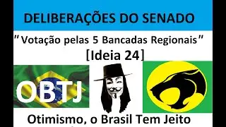 OBTJ &ndash; Novas Delibera&ccedil;&otilde;es do Senado: Vota&ccedil;&atilde;o pelas Cinco Grandes Regi&otilde;es do Brasil [Ideia 24]