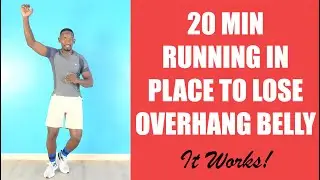 20-Minute RUNNING IN PLACE WORKOUT TO LOSE OVERHANG BELLY - It Works!