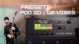 Line 6 Pod GO - PRESETS | U2 Vibes | Beautiful Day, Bad, With or Without You, Pride
