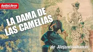 La dama de las Camelias  - Audiolibro completo