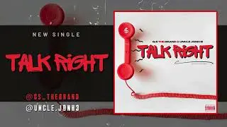 G.S The Brand & Uncle JoNH III - Talk Right (Official Audio)
