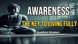 The Power of Awareness in Everyday Living | Wisdom Buddhist