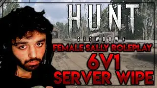 INSANE 6v1 SERVER WIPE - Roleplay (Sally) [Hunt Showdown Gameplay]