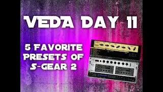 #VEDA DAY 11 - 5 Favorite Presets of S - Gear 2